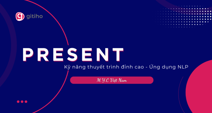 Kỹ năng thuyết trình đỉnh cao - ứng dụng NLP