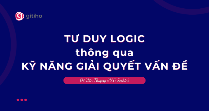 Tư duy Logic thông qua kỹ năng giải quyết vấn đề